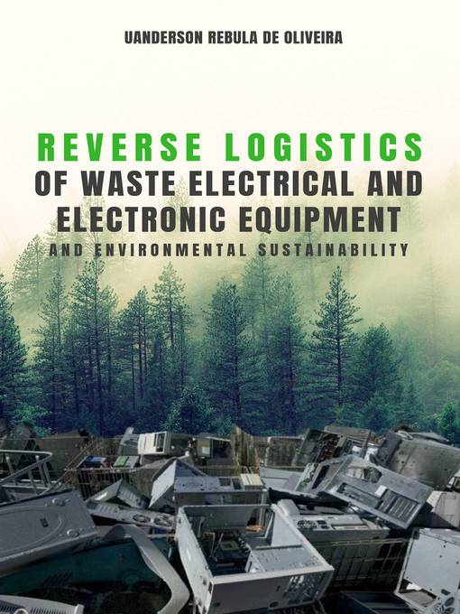Title details for Reverse logistics of waste electrical and electronic equipment and environmental sustainability by Uanderson Rebula de Oliveira - Available